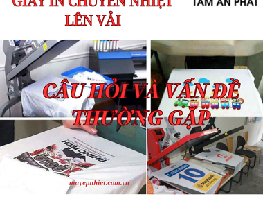Các câu hỏi và vấn đề thường gặp về giấy in chuyển nhiệt lên vải
