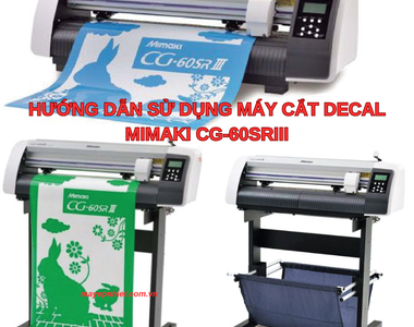 Hướng dẫn sử dụng máy cắt decal Mimaki CG-60Sriii