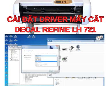 Hướng dẫn tải và cài đặt Driver máy cắt decal Refine LH721