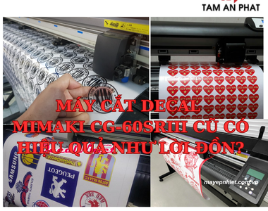 Máy cắt decal Mimaki CG-60Sriii cũ có hiệu quả như lời đồn?