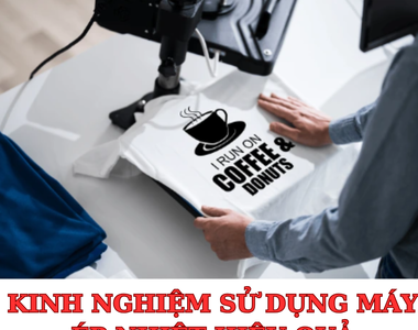 Kinh nghiệm sử dụng máy ép nhiệt hiệu quả
