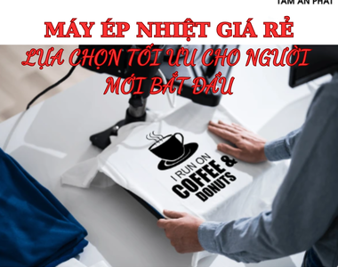 Máy ép nhiệt giá rẻ - Lựa chọn tối ưu cho người mới bắt đầu