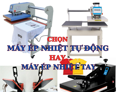 [Góc tư vấn] Nên mua máy ép nhiệt tự động hay máy ép nhiệt cầm tay