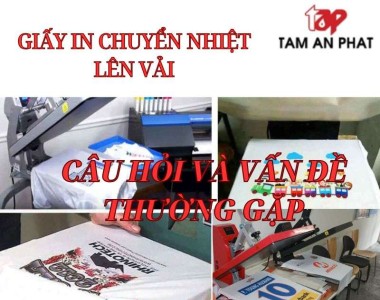 Các câu hỏi và vấn đề thường gặp về giấy in chuyển nhiệt lên vải
