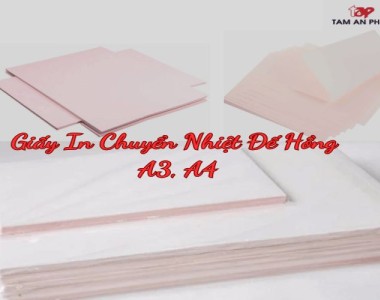 giấy in chuyển nhiệt đế hồng A3, A4 lựa chọn số 1 trong in áo, cốc, mũ...