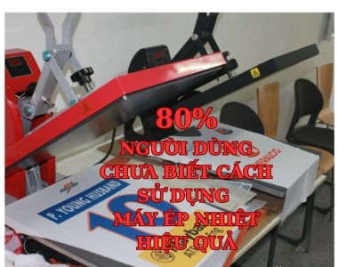 80% người dùng chưa biết cách sử dụng máy ép nhiệt hiệu quả