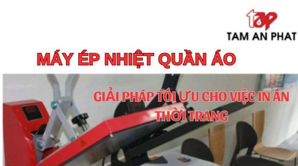 Máy ép nhiệt quần áo: Giải pháp tối ưu cho việc in ấn thời trang