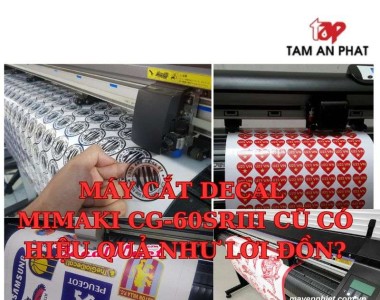 Máy cắt decal Mimaki CG-60Sriii cũ có hiệu quả như lời đồn?