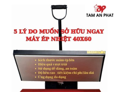 5 Lý do sở hữu ngay máy ép nhiệt phẳng 40x60 ép áo