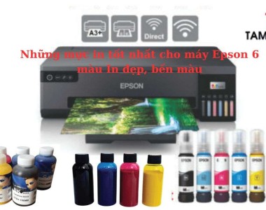 Những mực in tốt nhất cho máy Epson 6 màu In đẹp, bền màu