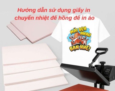 Hướng dẫn sử dụng giấy in chuyển nhiệt đế hồng để in áo