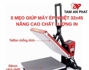 5 mẹo giúp máy ép nhiệt 32x45 nâng cao chất lượng in
