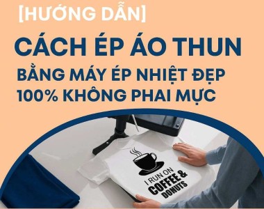[Hướng dẫn] Cách ép áo thun bằng máy ép nhiệt đẹp 100% không phai mực