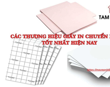 Các thương hiệu giấy in chuyển nhiệt tốt nhất hiện nay