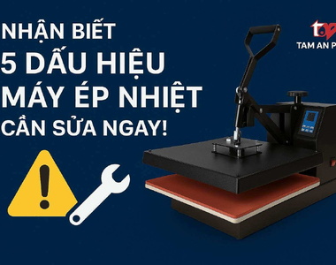  Cảnh báo: 5 dấu hiệu máy ép nhiệt cần sửa chữa ngay kẻo hỏng.