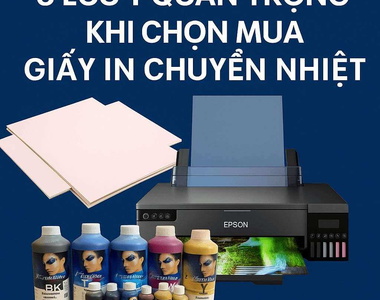5 lưu ý quan trọng khi chọn mua giấy In chuyển nhiệt