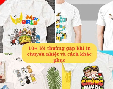 10+ lỗi thường gặp khi in chuyển nhiệt và cách khắc phục hiệu quả