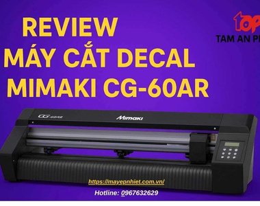 Review máy cắt decal Mimaki CG-60AR: ưu nhược điểm, giá bán, cách sử dụng