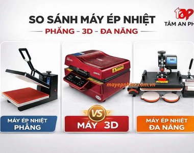 So sánh máy ép nhiệt phẳng, 3D và đa năng: Chọn loại nào phù hợp?