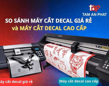 So sánh máy cắt decal giá rẻ và cao cấp: Có đáng đầu tư? Tâm An Phát