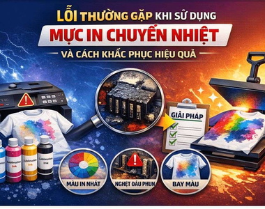 Lỗi thường gặp khi sử dụng mực in chuyển nhiệt & cách khắc phục hiệu quả