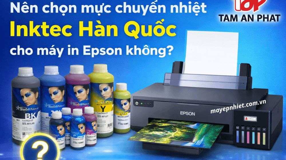 Nên chọn mực chuyển nhiệt Inktec Hàn Quốc cho máy in Epson không?