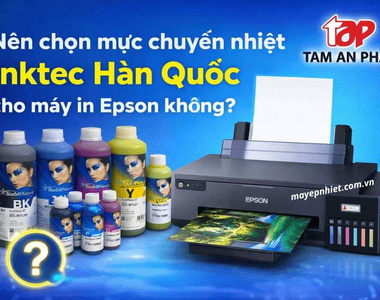 Nên chọn mực chuyển nhiệt Inktec Hàn Quốc cho máy in Epson không?
