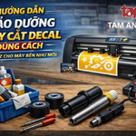 Hướng dẫn bảo dưỡng máy cắt decal đúng cách: Từ A-Z cho máy bền như mới