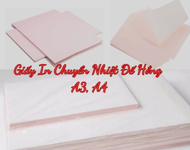 Giấy in chuyển nhiệt đế hồng A3, A4 giá tốt 2026 – In sắc nét, ép bền màu