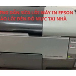 Hướng dẫn sửa lỗi máy in Epson báo đèn đỏ mực tại nhà đơn giản 