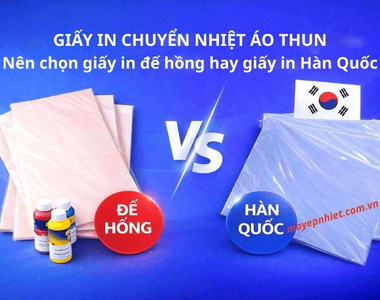 Giấy in chuyển nhiệt áo thun: Nên chọn giấy Đế Hồng hay Hàn Quốc?