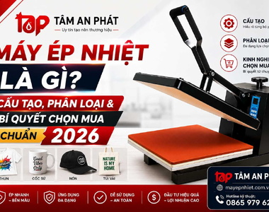 Máy ép nhiệt là gì? Cấu tạo, phân loại & bí quyết chọn mua chuẩn 2026