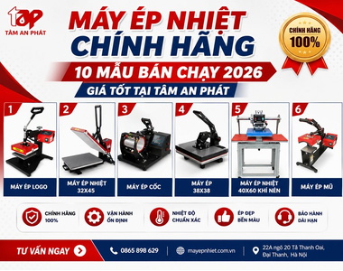 Máy ép nhiệt chính hãng - 10 mẫu bán chạy 2026, giá tốt Tâm An Phát 