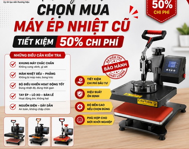 Nên mua máy ép nhiệt cũ để tối ưu chi phí hay máy ép nhiệt mới?