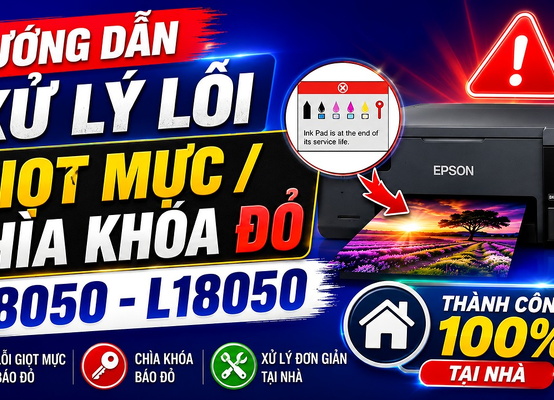 Xử Lý Lỗi Chìa Khóa/Giọt Mực Báo Đỏ Máy In Epson L8050/L18050 Tại Nhà - Thành Công 100%