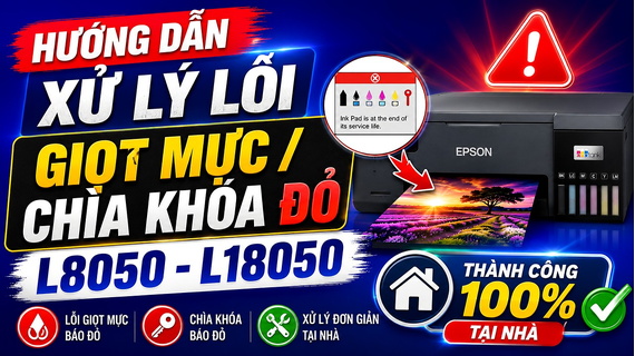 Xử Lý Lỗi Chìa Khóa/Giọt Mực Báo Đỏ Máy In Epson L8050/L18050 Tại Nhà - Thành Công 100%