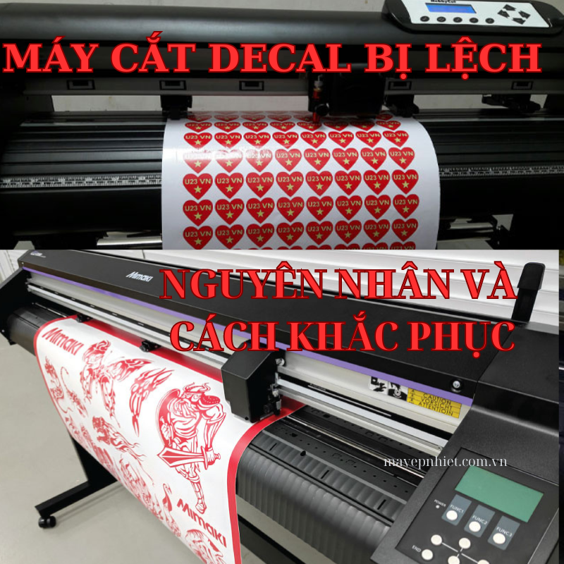 Máy cắt decal bị lệch: Nguyên nhân và cách khắc phục