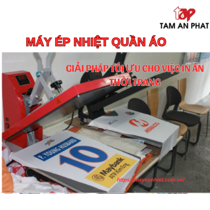 máy ép nhiệt quần áo - giải pháp tối ưu cho việc in ấn thời trang