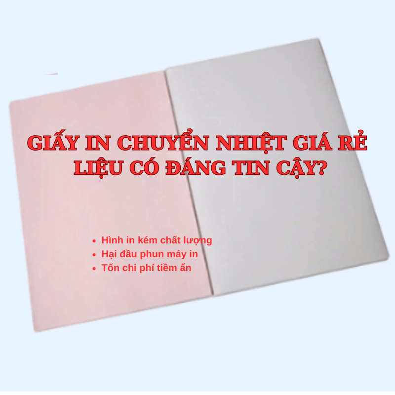 Sự thật về giấy in chuyển nhiệt giá rẻ không phải ai cũng biết