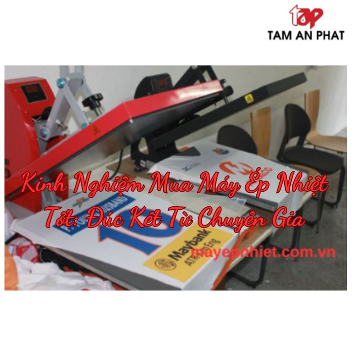 Kinh nghiệm mua máy ép nhiệt tốt: Đúc kết từ chuyên gia