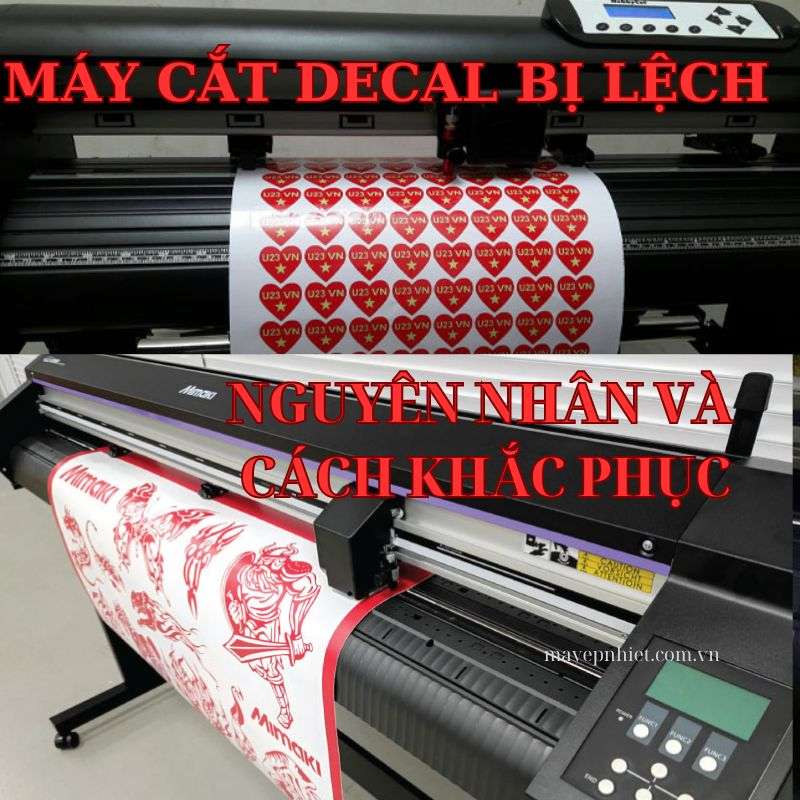 Máy cắt decal bị lệch: Nguyên nhân và cách khắc phục