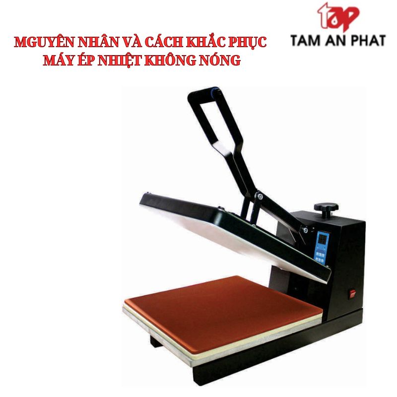 Lỗi máy ép nhiệt không nóng – Nguyên nhân và cách khắc phục